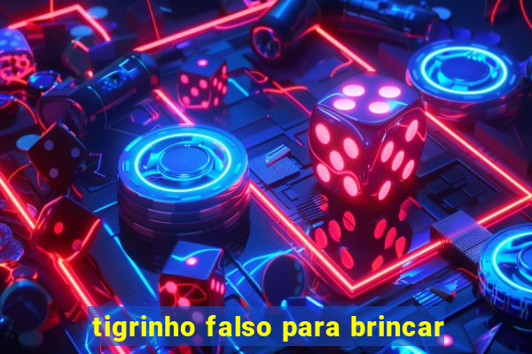 tigrinho falso para brincar